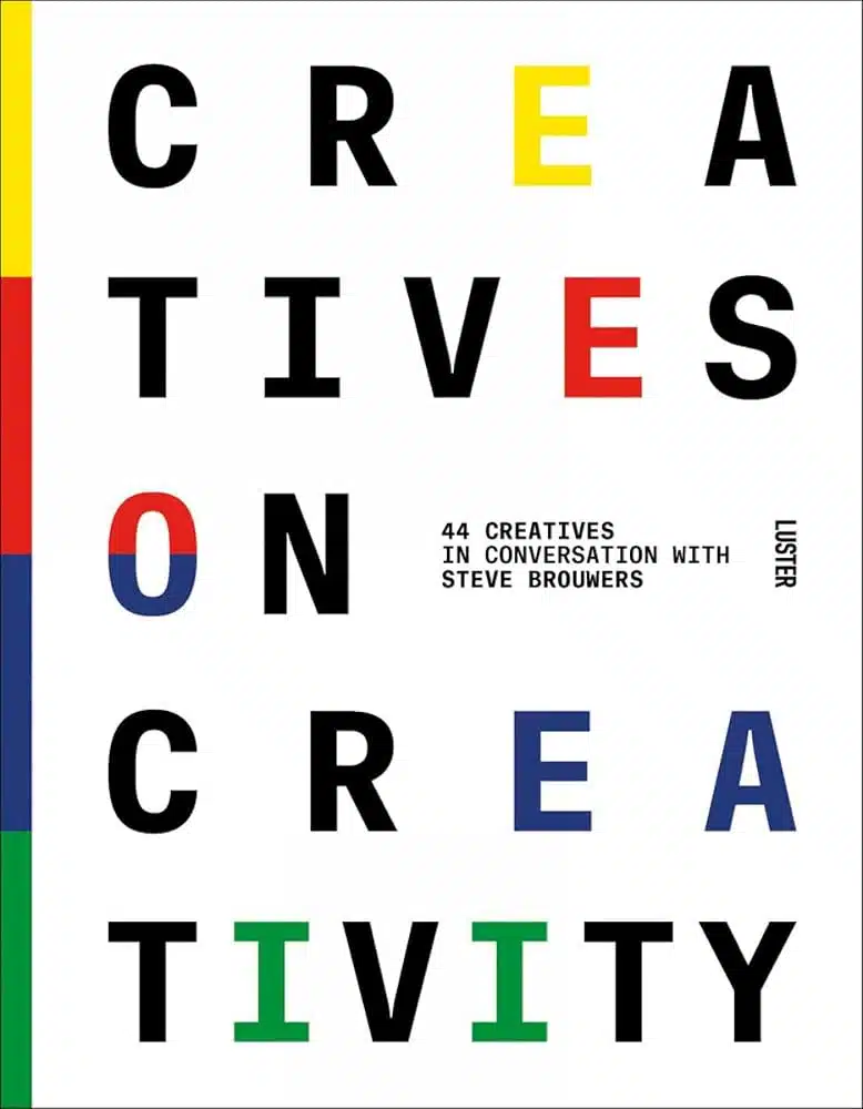 Boek 'Creatives on Creativity' – 44 creatievelingen in gesprek met Steve Brouwers, uitgegeven door Luster
