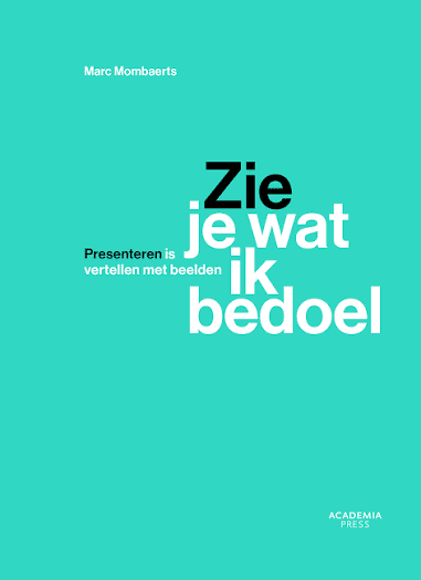 Boekcover 'Zie je wat ik bedoel' van Marc Mombaerts, uitgegeven door Academia Press – over presenteren met beelden